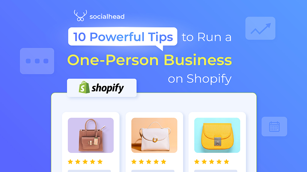 10 Powerful Tips to Run a One-Person Business on Shopify