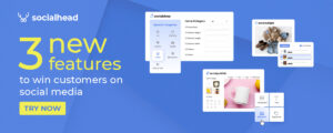 Socialhead - Unboxing the latest features to win customers on social media