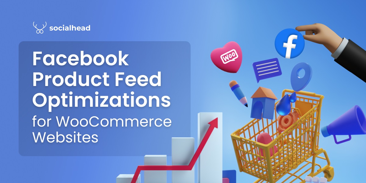Tips to Optimize Facebook Product Feed for WooCommerce Merchants