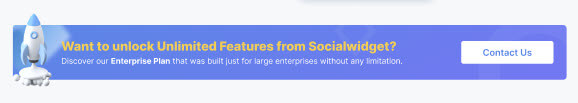 Contact us for unlimited Socialwidget’s features