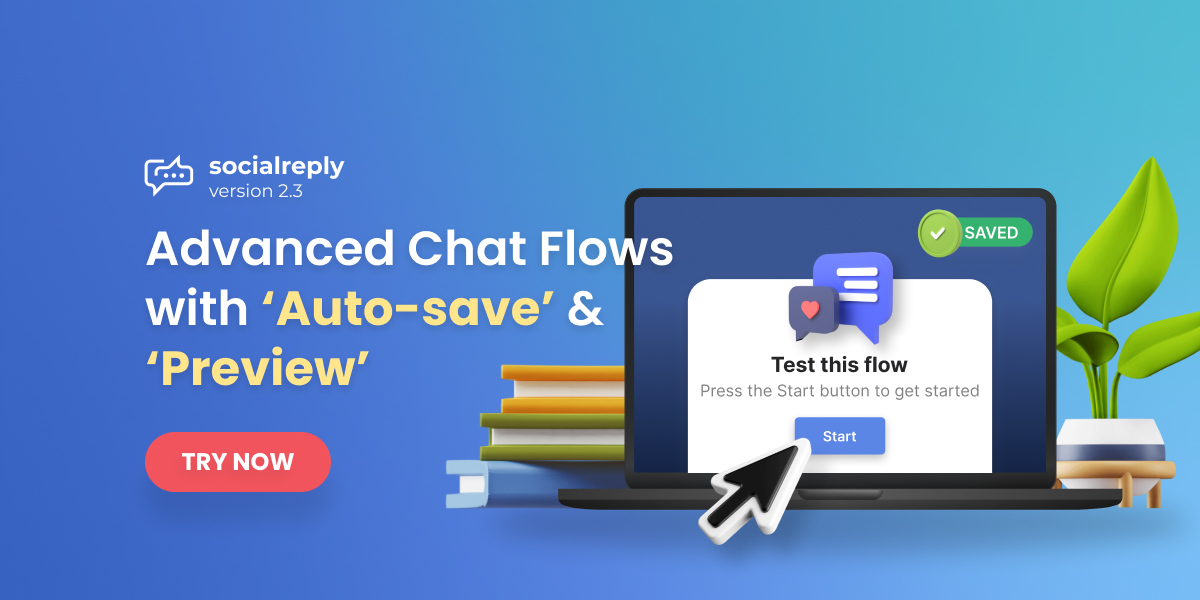 Socialreply V2.3 - New Chat Flows With ‘Auto-saved’ & ‘Preview’