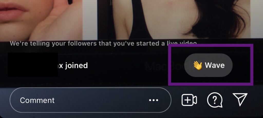 Tap the small waving icon on your viewers’ name to interact