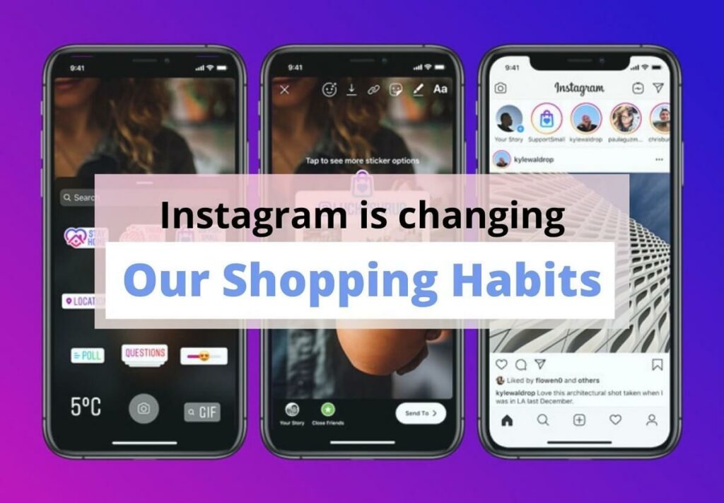 Instagram is changing our shopping habits: Features and Updates!