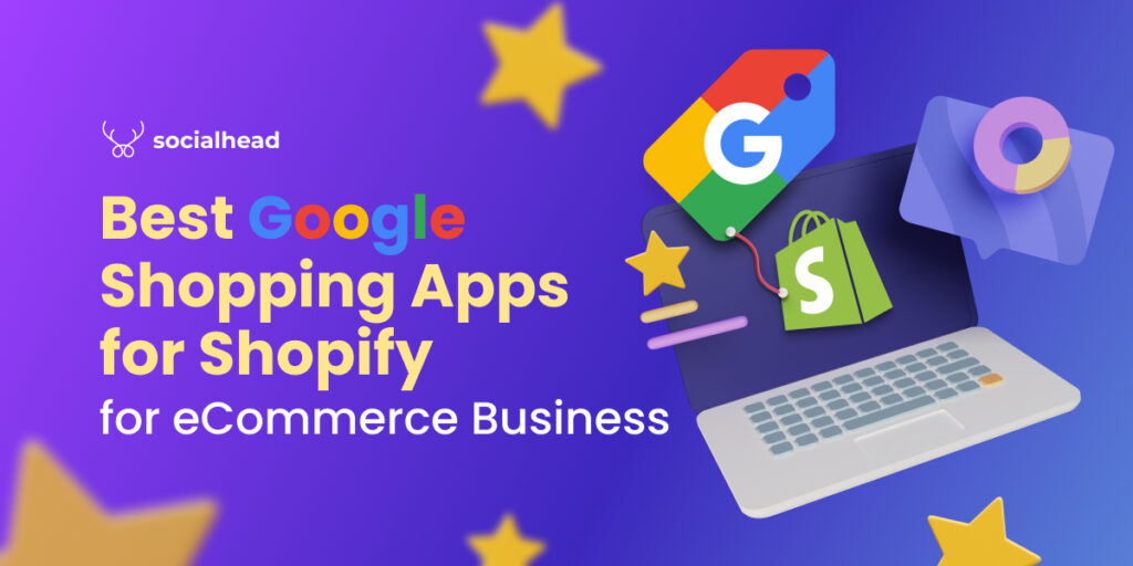Best Google Shopping Apps for Shopify for eCommerce Business