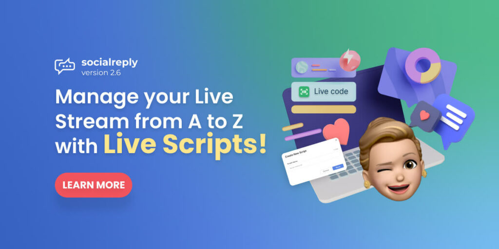 Socialreply V2.6: Manage your Live Stream from A to Z with Live Scripts!