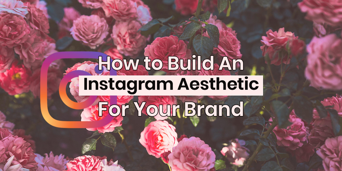 Everything You Need To Achieve The New Instagram Aesthetic