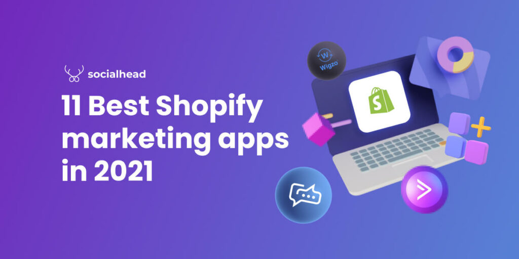 Top 11 Shopify Marketing Apps To Grow Your Business In 2021