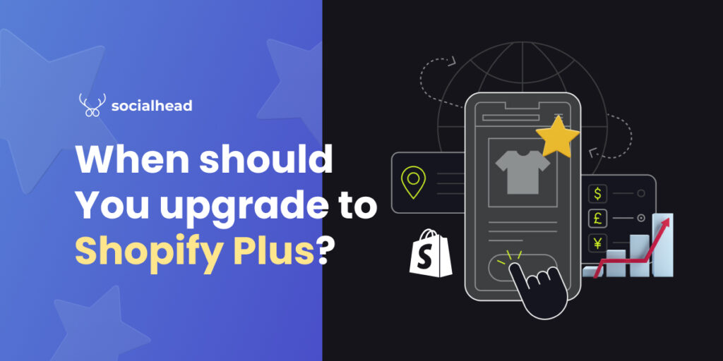 When Should You Upgrade to Shopify Plus?