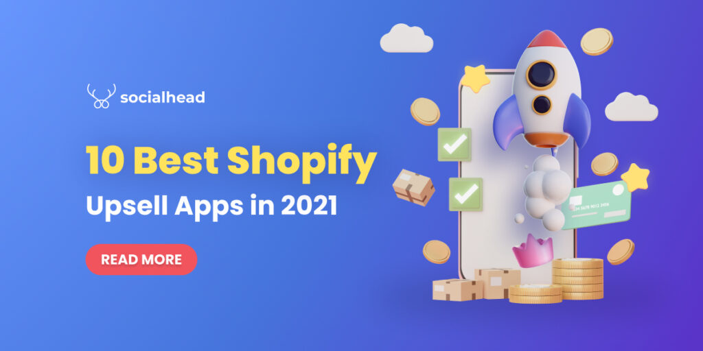 Best 10 Shopify Upsell Apps to sky-rocket your sales in 2021