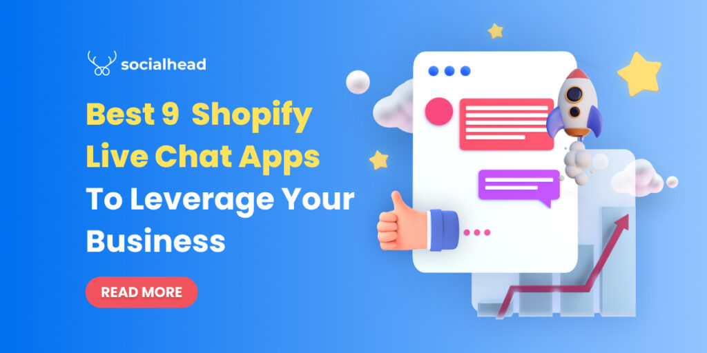 Best 9 Shopify Live Chat Apps to Leverage Your Business