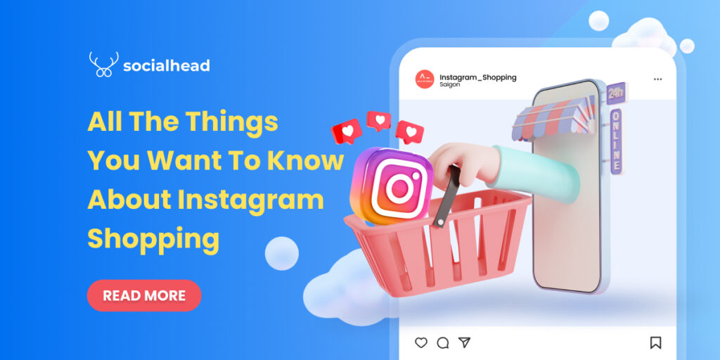 All The Things You Want To Know About Instagram Shopping