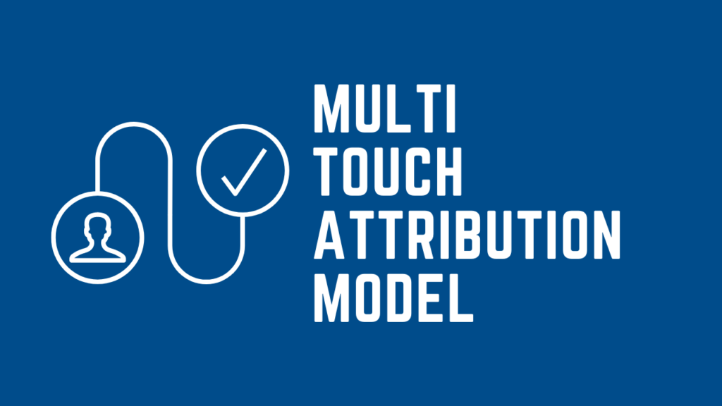 Understanding Multi-Touch Attribution: The Key to Unlocking Your Marketing ROI