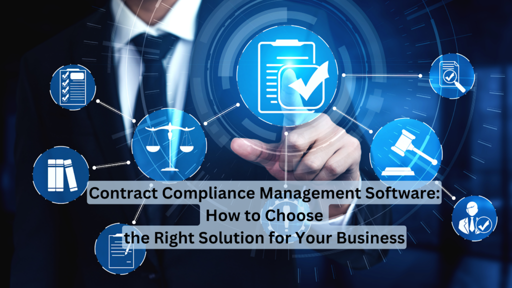Contract Compliance Management Software: How to Choose the Right Solution for Your Business